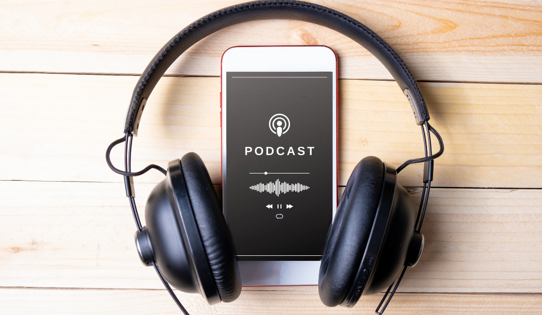 The Power of Podcasts. Are You Using It for Your Leadership Development?