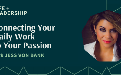 Connecting Your Daily Work to Your Passion With Jess Von Bank