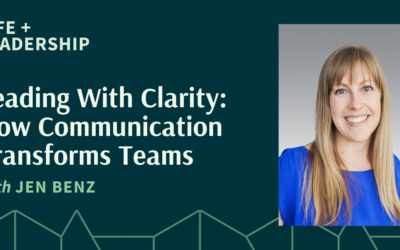 Jen Benz on Leading With Clarity: How Communication Transforms Teams