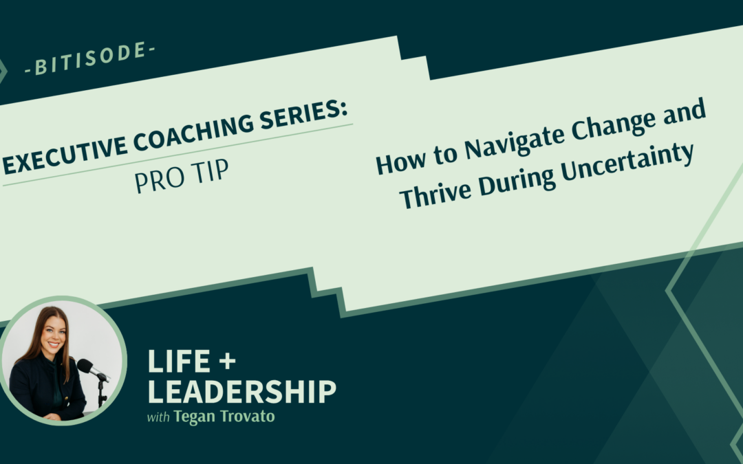 How to Navigate Change and Thrive During Uncertainty