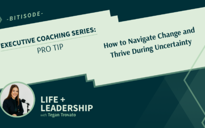 How to Navigate Change and Thrive During Uncertainty
