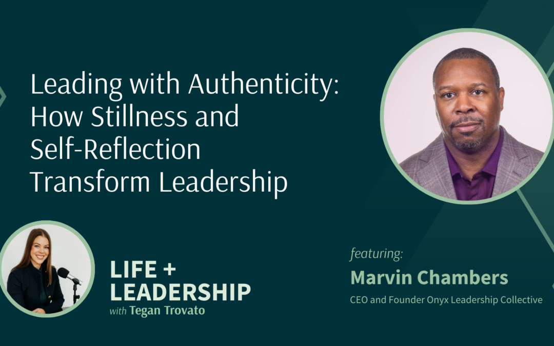 Leading with Authenticity: How Stillness and Self-Reflection Transform Leadership