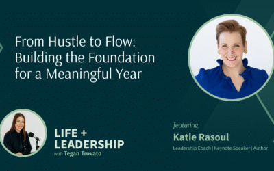 From Hustle to Flow: Building the Foundation for a Meaningful Year